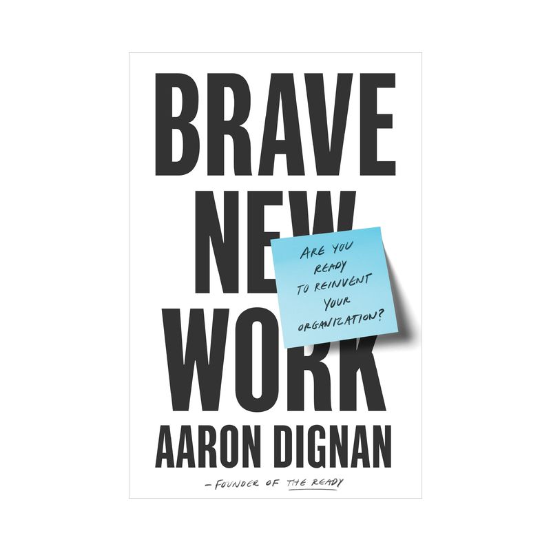 Brave New Work - by  Aaron Dignan (Hardcover), 1 of 2