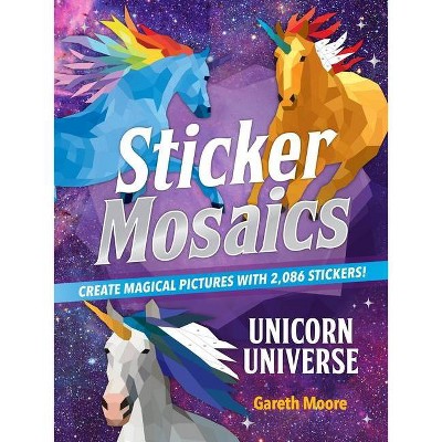 Sticker Mosaics: Unicorn Universe - by Gareth Moore (Paperback)