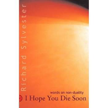 I Hope You Die Soon - by  Richard Sylvester (Paperback)