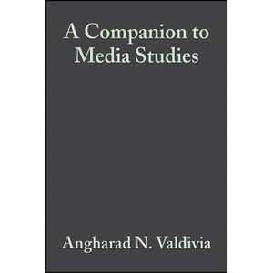 A Companion to Media Studies - (Blackwell Companions in Cultural Studies) by  Angharad N Valdivia (Paperback) - 1 of 1