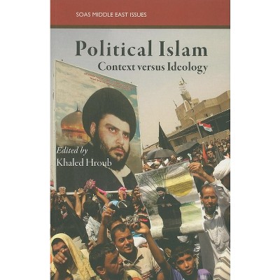 Political Islam - (SOAS Middle East Issues) by  Khaled Hroub (Paperback)