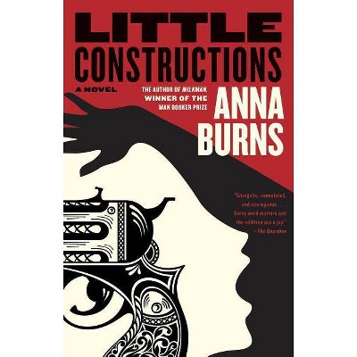 Little Constructions - by  Anna Burns (Paperback)