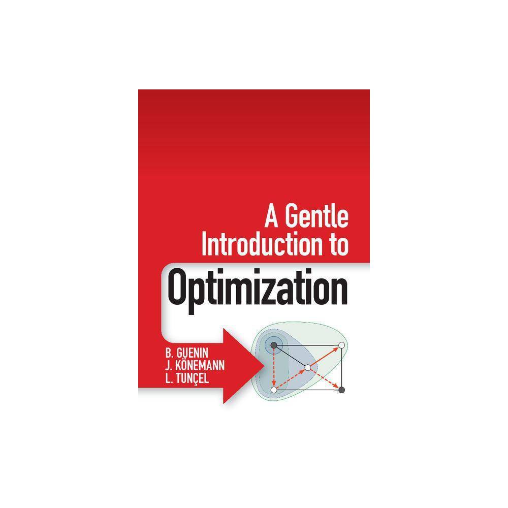 ISBN 9781107658790 product image for A Gentle Introduction to Optimization - by B Guenin & J Konemann & L Tuncel (Pap | upcitemdb.com
