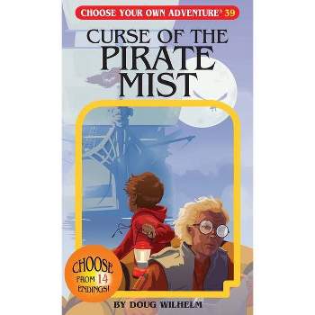 Curse of the Pirate Mist - (Choose Your Own Adventure) by  Doug Wilhelm (Paperback)