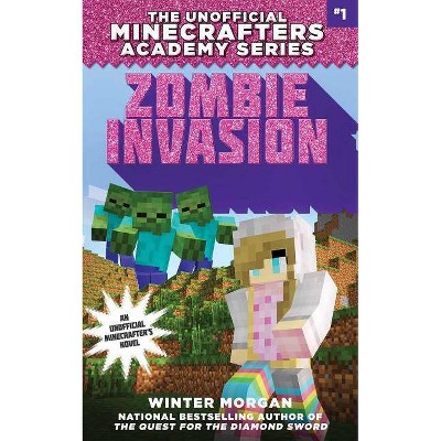 Zombie Invasion - (Unofficial Minecrafters Academy Seri) by  Winter Morgan (Paperback)