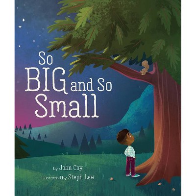 So Big and So Small - by  John Coy (Hardcover)