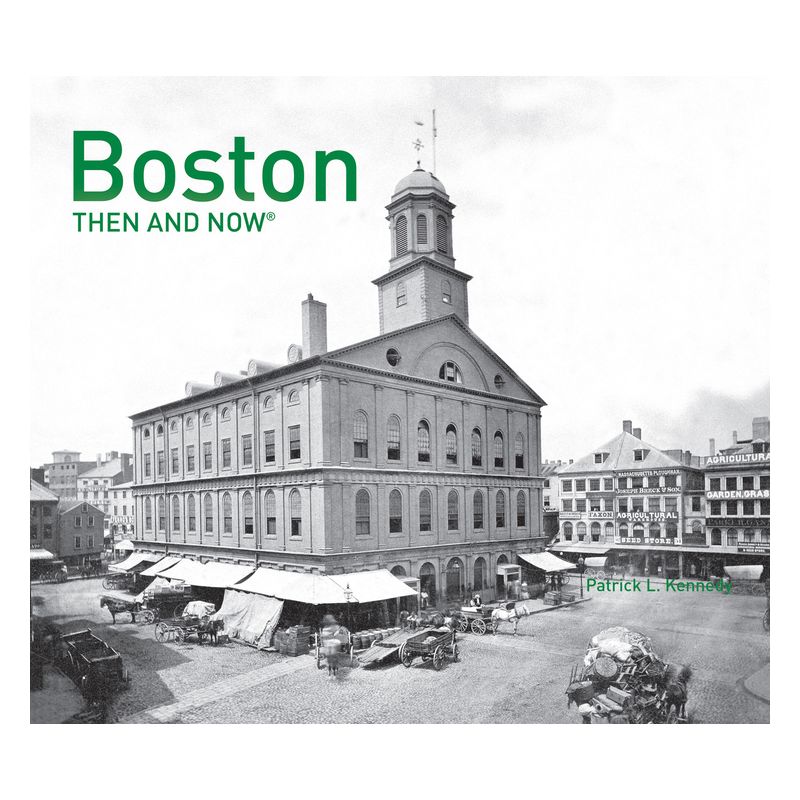 Boston Then and Now(r) - by  Patrick Kennedy (Hardcover), 1 of 2