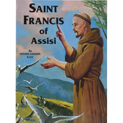 Saint Francis of Assisi - by  Lawrence G Lovasik (Paperback)