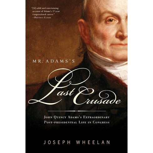 Mr. Adams's Last Crusade - by  Joseph Wheelan (Paperback) - image 1 of 1