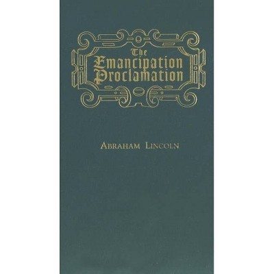 The Emancipation Proclamation - (Books of American Wisdom) by  Abraham Lincoln (Hardcover)