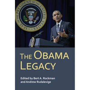 The Obama Legacy - (Presidential Appraisals and Legacies) by  Bert A Rockman & Andrew Rudalevige (Paperback) - 1 of 1