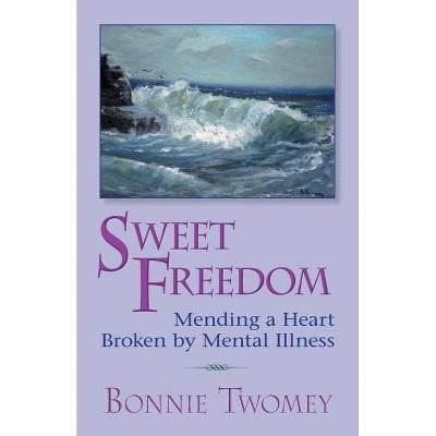 Sweet Freedom - by  Bonnie Twomey (Paperback)