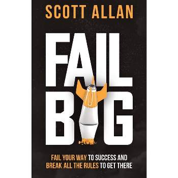 Fail Big - (Bulletproof Mindset Mastery) by  Scott Allan (Paperback)