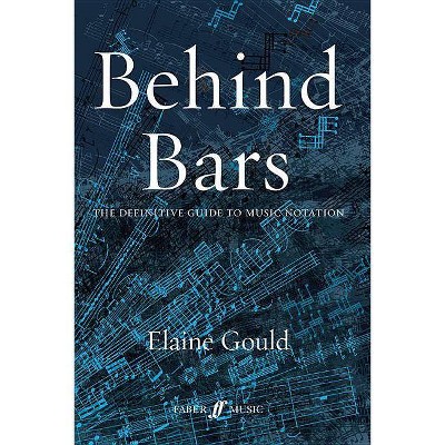 Behind Bars - (Faber Edition) by  Elaine Gould (Hardcover)
