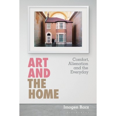 Art and the Home - by  Imogen Racz (Paperback)