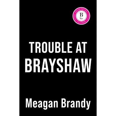 Trouble at Brayshaw (Deluxe Edition) - by  Meagan Brandy (Paperback)