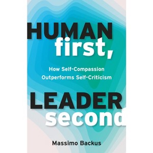 Human First, Leader Second - by  Massimo Backus (Paperback) - 1 of 1