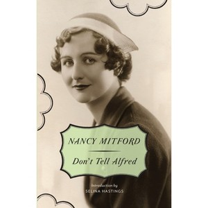 Don't Tell Alfred - (Radlett and Montdore) by  Nancy Mitford (Paperback) - 1 of 1