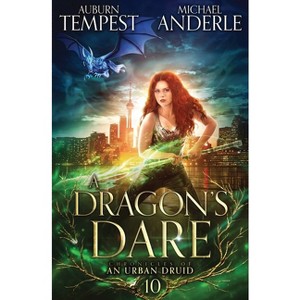 A Dragon's Dare - (Chronicles of an Urban Druid) by  Auburn Tempest & Michael Anderle (Paperback) - 1 of 1