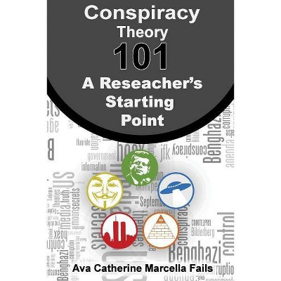 Conspiracy Theory 101 - by  Ava Fails (Paperback)