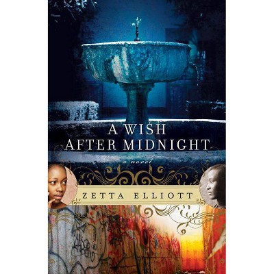 A Wish After Midnight - by  Zetta Elliott (Paperback)