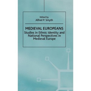 Medieval Europeans - by  Alfred P Smyth (Hardcover) - 1 of 1