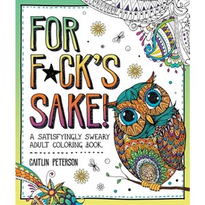 For F*ck's Sake - by  Caitlin Peterson (Paperback) - 1 of 1
