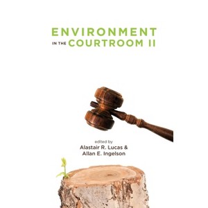 Environment in the Courtroom, Volume II - by Alastair Lucas & Allan E Ingelson - 1 of 1