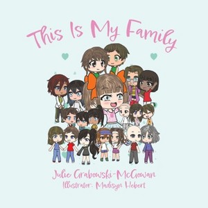 This Is My Family - by  Julie Grabowski-McGowan (Paperback) - 1 of 1
