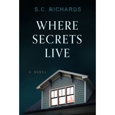 Where Secrets Live - by  S C Richards (Hardcover) - image 1 of 1