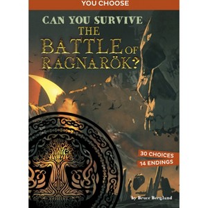 Can You Survive the Battle of Ragnarök? - (You Choose: Ancient Norse Myths) by  Bruce Berglund (Paperback) - 1 of 1