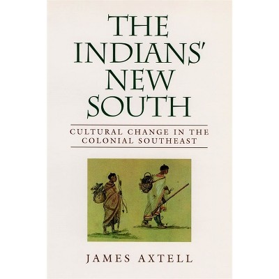 Indians' New South - (Walter Lynwood Fleming Lectures in Southern History) by  James Axtell (Paperback)