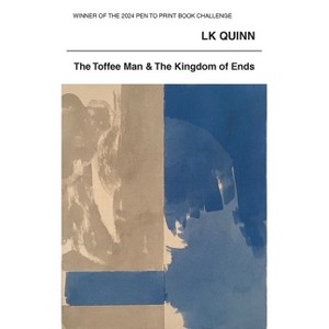 The Toffee Man and The Kingdom of Ends - by  Lk Quinn (Paperback) - 1 of 1