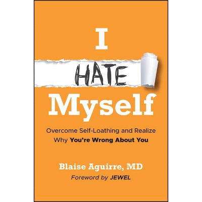 I Hate Myself - by  Blaise Aguirre (Paperback)