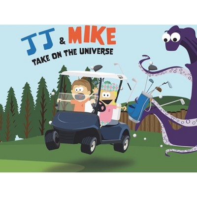 JJ & Mike Take On The Universe - by  Jj Riley (Hardcover)