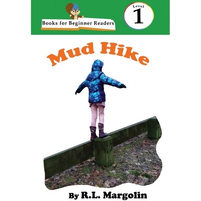 Books for Beginner Readers Mud Hike - by  R L Margolin (Hardcover)