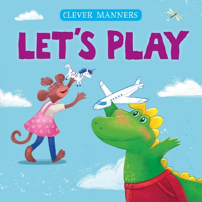 Let's Play - (Clever Manners) by  Clever Publishing & Elena Ulyeva (Board Book)