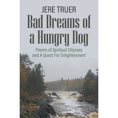 Bad Dreams of a Hungry Dog - by  Jere Truer (Paperback)