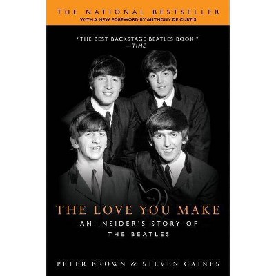 The Love You Make - by  Peter Brown & Steven Gaines (Paperback)