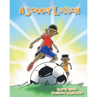 A Soccer Lesson - by  Safiya Quashie (Paperback)