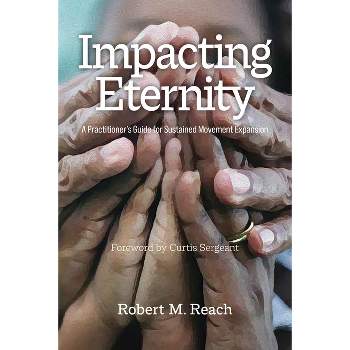 Impacting Eternity - by  Robert M Reach (Paperback)