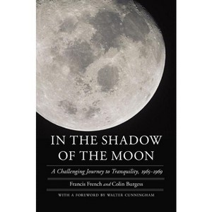 In the Shadow of the Moon - (Outward Odyssey: A People's History of Spaceflight) by  Francis French & Colin Burgess (Paperback) - 1 of 1