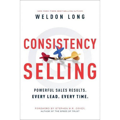 Consistency Selling - by  Weldon Long (Hardcover)