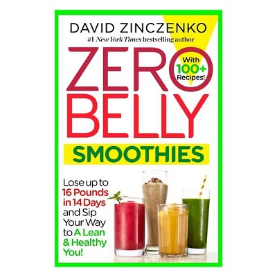 Zero Belly Smoothies: Lose up to 16 Pounds in 14 Days and Sip Your Way to A Lean & Healthy You! (Paperback) by David Zinczenko