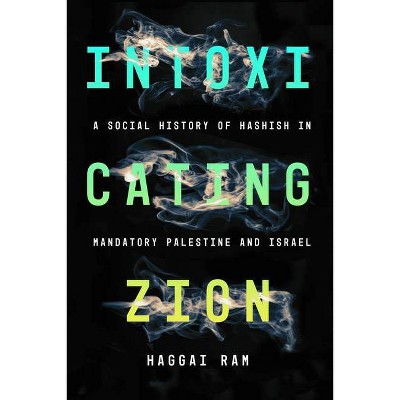 Intoxicating Zion - by  Haggai Ram (Paperback)