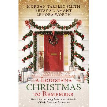 A Louisiana Christmas to Remember - by  Betsy St Amant & Morgan Tarpley Smith & Lenora Worth (Paperback)