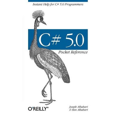 C# 5.0 Pocket Reference - by  Joseph Albahari & Ben Albahari (Paperback)