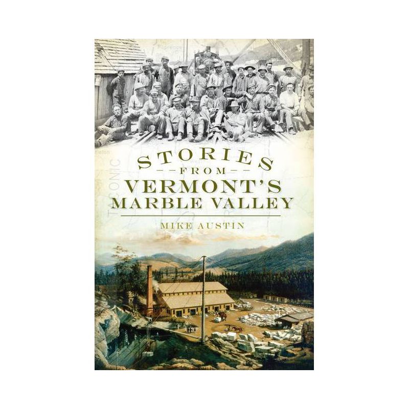 Stories from Vermont's Marble Valley - by  Mike Austin (Paperback), 1 of 2