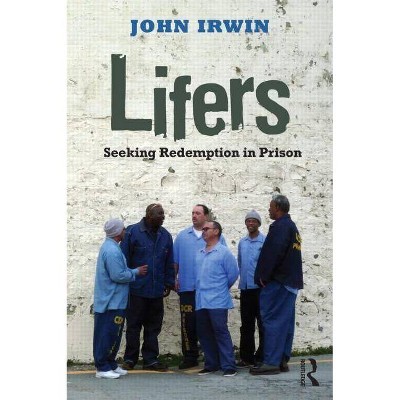 Lifers - (Criminology and Justice Studies) by  John Irwin (Paperback)