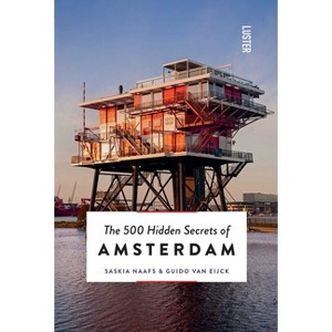 The 500 Hidden Secrets of Amsterdam - by  Guido Van Eijck & Saskia Naafs (Paperback) - 1 of 1